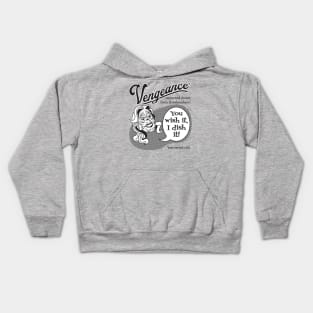 Vengeance: You Wish It, I Dish It (black text) Kids Hoodie